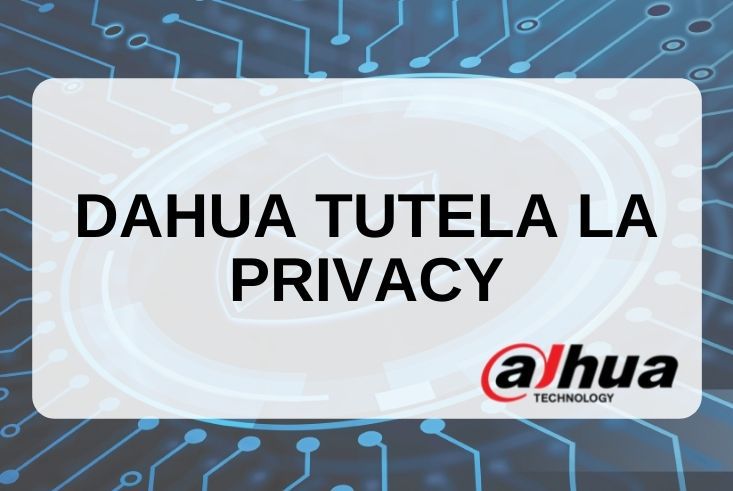 Dahua tutela privacy Dahua tutela privacy